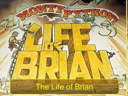 The Life of Brian. 1.The Nativity or birth of Brian 2.The Crucifixion You will need to be able to be able to: 1. Describe each scene 2. Explain the effect.