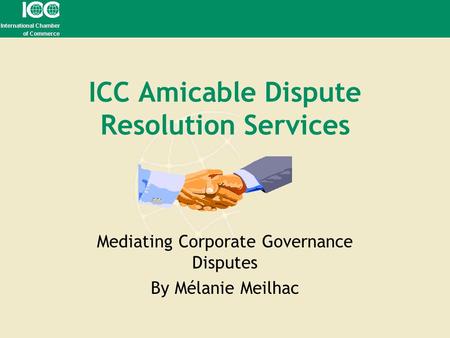 ICC Amicable Dispute Resolution Services Mediating Corporate Governance Disputes By Mélanie Meilhac.