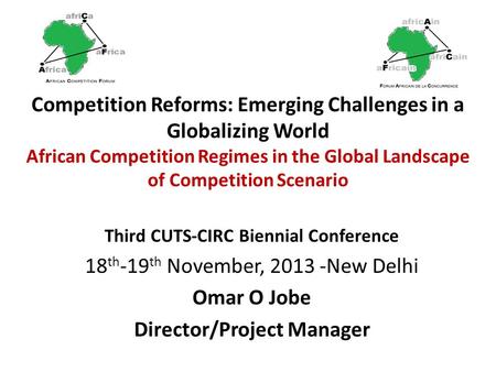Competition Reforms: Emerging Challenges in a Globalizing World African Competition Regimes in the Global Landscape of Competition Scenario Third CUTS-CIRC.