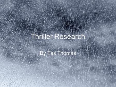 Thriller Research By Tas Thomas. History of thriller Bulldog Drummond 1929 Perils of Pauline 1914The Thin Man 1930The 39 Steps 1935.