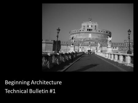 Beginning Architecture Technical Bulletin #1. Introduction to Beginning Architecture In this classroom you may take 3 different classes 1)Beginning Architecture.