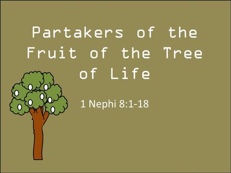 Partakers of the Fruit of the Tree of Life