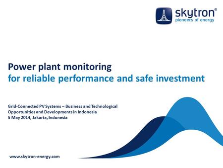 Power plant monitoring for reliable performance and safe investment Grid-Connected PV Systems – Business and Technological Opportunities and Developments.