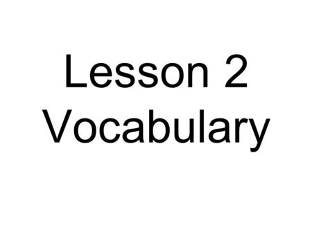 Lesson 2 Vocabulary. n dead body: a dead body, especially of a human being.