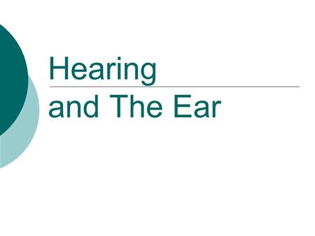 Hearing and The Ear.