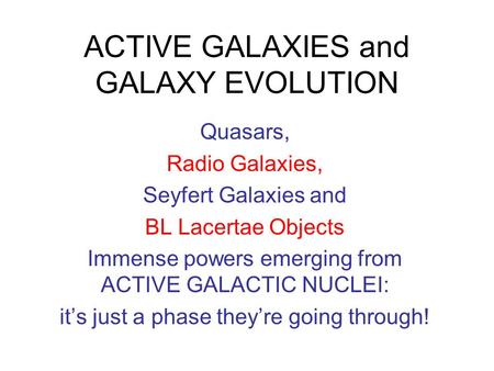 ACTIVE GALAXIES and GALAXY EVOLUTION