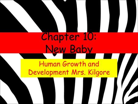 Human Growth and Development Mrs. Kilgore