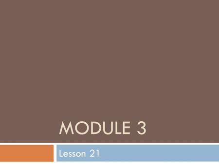Module 3 Lesson 21.