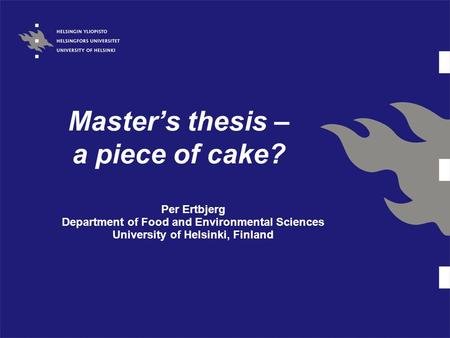 Master’s thesis – a piece of cake? Per Ertbjerg Department of Food and Environmental Sciences University of Helsinki, Finland.