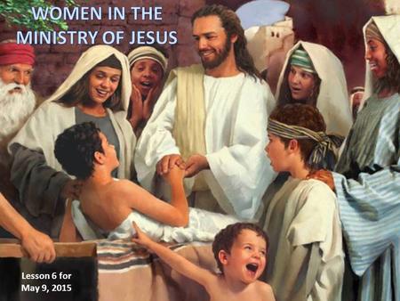 WOMEN IN THE MINISTRY OF JESUS