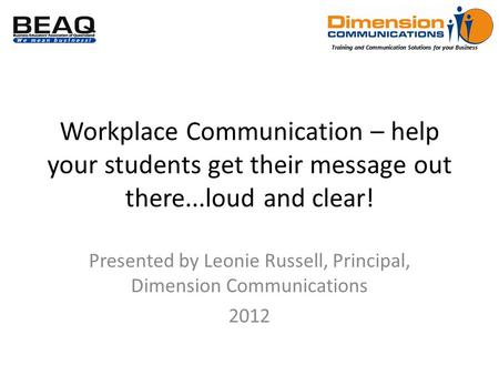 Training and Communication Solutions for your Business Workplace Communication – help your students get their message out there...loud and clear! Presented.
