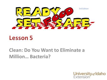 Clean: Do You Want to Eliminate a Million… Bacteria?