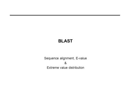 BLAST Sequence alignment, E-value & Extreme value distribution.