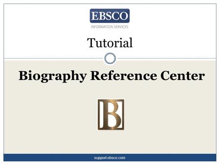 Biography Reference Center Tutorial support.ebsco.com.