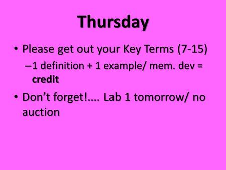 Thursday Please get out your Key Terms (7-15)