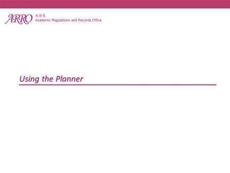 Using the Planner. Why use the Planner? Students can use the Planner to create a long-term study plan for degree completion. Students can use the Planner.