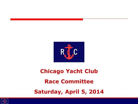 Chicago Yacht Club Race Committee Saturday, April 5, 2014.