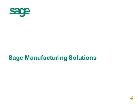 Sage Manufacturing Solutions 2Sage: Design guidelines for Core PowerPoint Presentations.