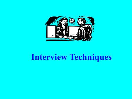 Interview Techniques.