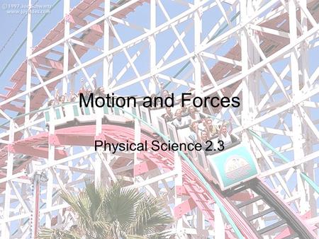 Motion and Forces Physical Science 2.3. Forces Force- push or pull that one object exerts on another –Examples: hitting a baseball, throwing a basketball,