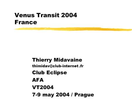 Venus Transit 2004 France Thierry Midavaine Club Eclipse AFA VT2004 7-9 may 2004 / Prague.