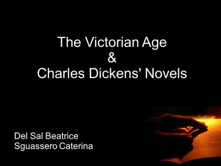 The Victorian Age & Charles Dickens' Novels Del Sal Beatrice Sguassero Caterina.