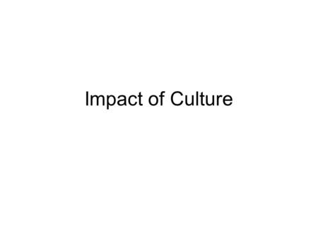 Impact of Culture. What Impact of which Culture Efficiency --- Politics.