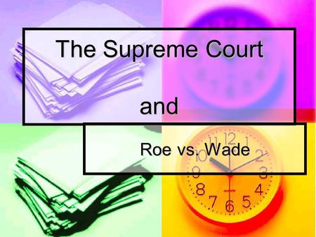 The Supreme Court and Roe vs. Wade. Initiating Questions What is Roe vs. Wade? What is Roe vs. Wade? Why is this case significant? Why is this case significant?