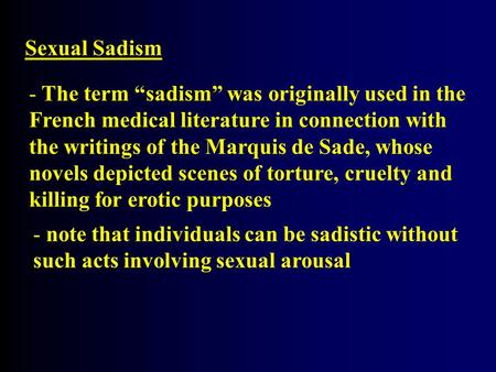Sexual Sadism The term “sadism” was originally used in the