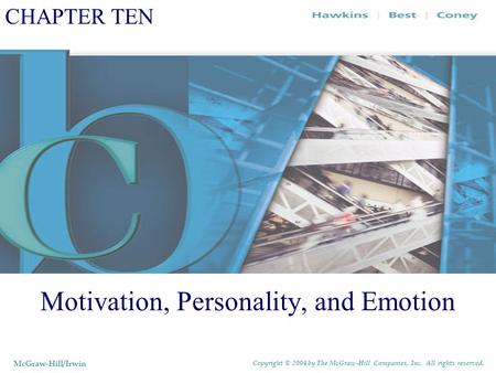 CHAPTER TEN Motivation, Personality, and Emotion McGraw-Hill/Irwin Copyright © 2004 by The McGraw-Hill Companies, Inc. All rights reserved.