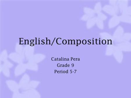 English/Composition Catalina Pera Grade 9 Period 5-7.