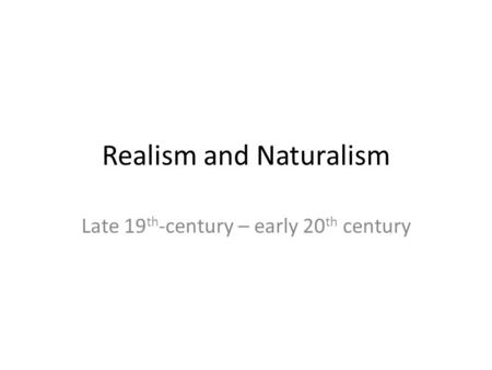 Realism and Naturalism