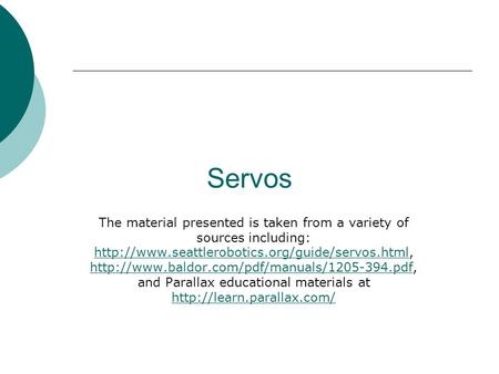 Servos The material presented is taken from a variety of sources including: