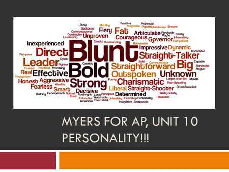 MYERS FOR AP, UNIT 10 PERSONALITY!!!. Free association!  Do now: I will read a random list of words.  Write down the first word that comes to mind when.