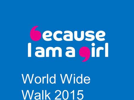 World Wide Walk 2015. Every day, girls walk an average of 10km to collect water.