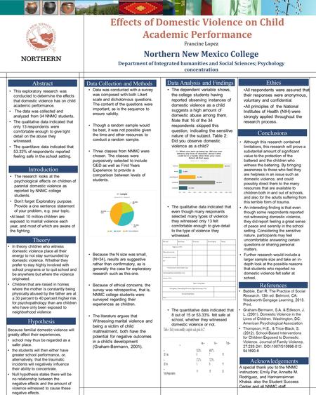 Effects of Domestic Violence on Child Academic Performance Francine Lopez Northern New Mexico College Department of Integrated humanities and Social Sciences;