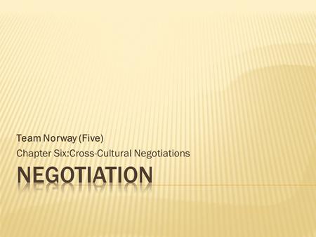 Team Norway (Five) Chapter Six:Cross-Cultural Negotiations.