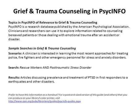 Grief & Trauma Counseling in PsycINFO Topics in PsycINFO of Relevance to Grief & Trauma Counseling PsycINFO is a research database published by the American.