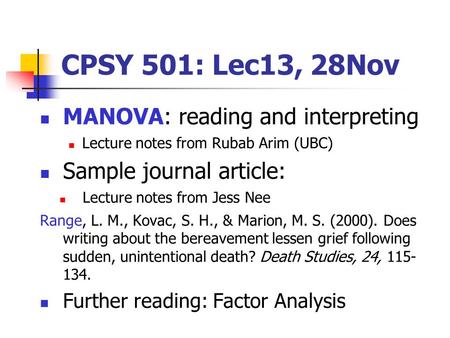 CPSY 501: Lec13, 28Nov MANOVA: reading and interpreting Lecture notes from Rubab Arim (UBC) Sample journal article: Lecture notes from Jess Nee Range,