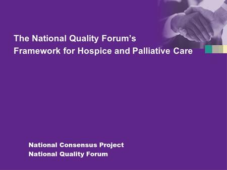 The National Quality Forum’s Framework for Hospice and Palliative Care
