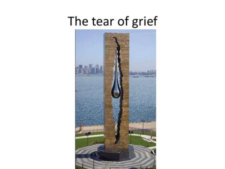 The tear of grief. Line up with = aligner Avec The tear of grief is a buliding in New York. It is lined up with the Statue of Liberty and the World trade.