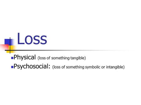 Loss Physical (loss of something tangible)