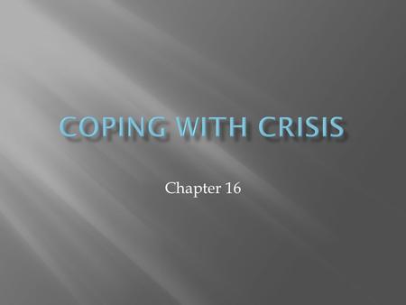 Coping with Crisis Chapter 16.