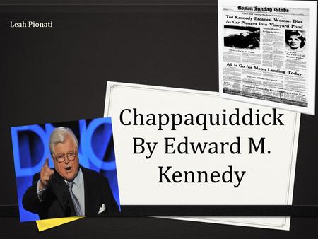 Chappaquiddick By Edward M. Kennedy Leah Pionati.