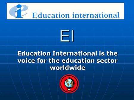 EI Education International is the voice for the education sector worldwide.