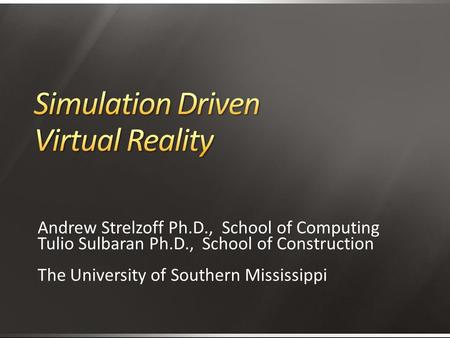 Andrew Strelzoff Ph.D., School of Computing Tulio Sulbaran Ph.D., School of Construction The University of Southern Mississippi.