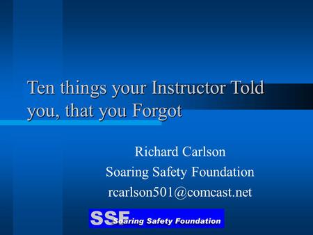 Ten things your Instructor Told you, that you Forgot Richard Carlson Soaring Safety Foundation