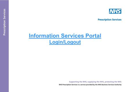 Information Services Portal Login/Logout. LOGIN PAGE Please refer to the following pages for scenarios 1, 2 and 3 Please refer to the ‘Guest User’ User.