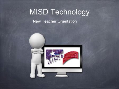 MISD Technology New Teacher Orientation. USERNAME: LABGUEST PASSWORD: MISD2012 Login to the Laptops at the Midand Center – today only with…..