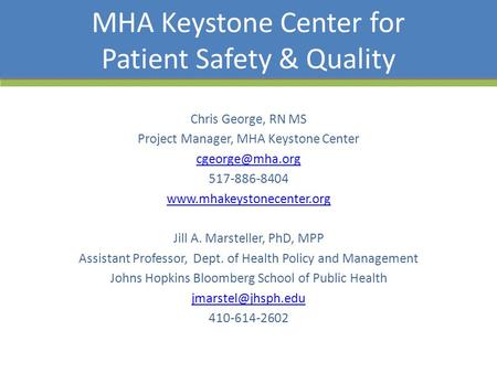 MHA Keystone Center for Patient Safety & Quality Chris George, RN MS Project Manager, MHA Keystone Center 517-886-8404